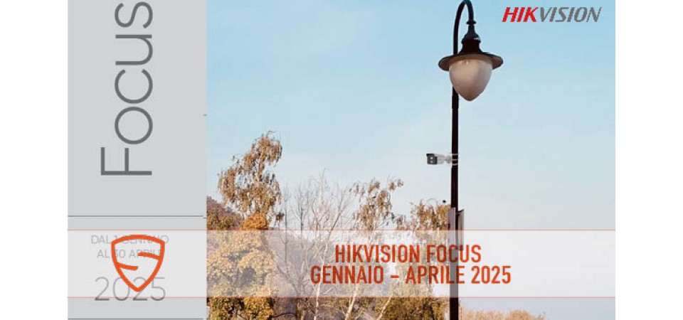 _HIKVISION Focus Gennaio - Aprile 2025